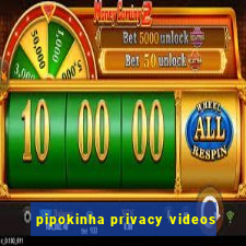 pipokinha privacy videos